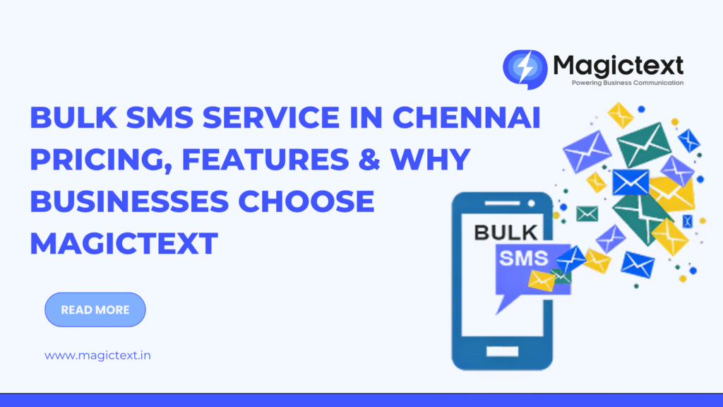 Bulk SMS Service in Chennai – Pricing, Features, and Reasons Businesses Opt for MagicText