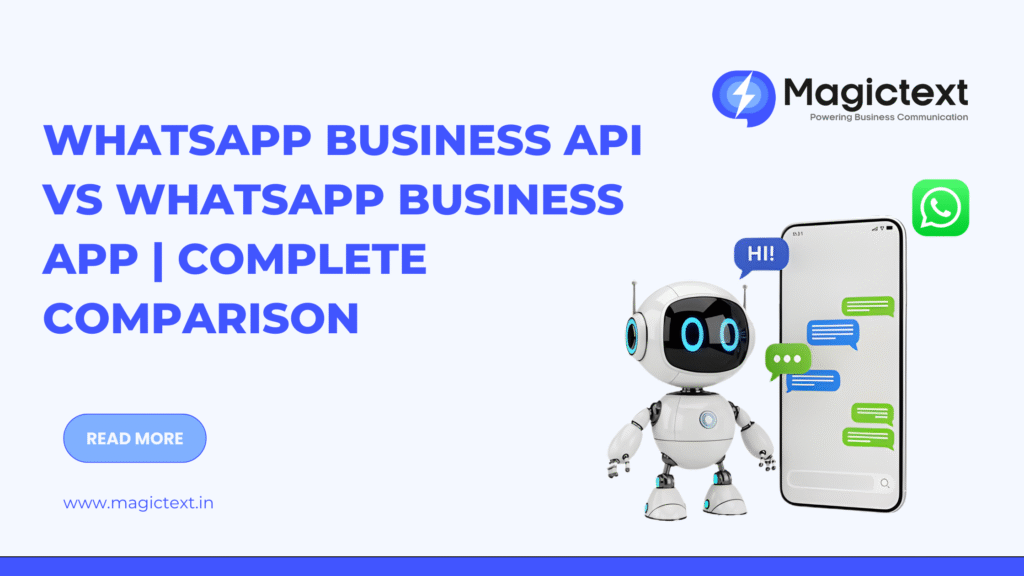 WhatsApp Business API vs WhatsApp Business App | Complete Comparison – MagicText